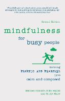 Mindfulness for Busy People: Turning Frantic And Frazzled Into Calm And Composed (PDF eBook)